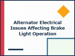 Alternator Voltage Drop Triggers Brake Light Failure