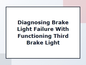 Diagnosing Brake Light Failure with a Functioning Third Brake Light
